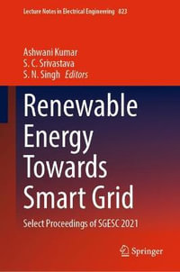 Renewable Energy Towards Smart Grid : Select Proceedings of SGESC 2021 - Ashwani Kumar