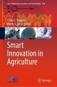 Smart Innovation in Agriculture : Smart Innovation, Systems and Technologies - Elena G. Popkova