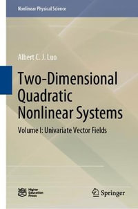 Two-Dimensional Quadratic Nonlinear Systems : Volume I: Univariate Vector Fields - Albert C. J. Luo