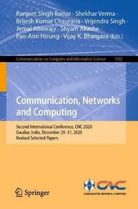 Communication, Networks and Computing : Second International Conference, CNC 2020, Gwalior, India, December 29-31, 2020, Revised Selected Papers - Ranjeet Singh Tomar