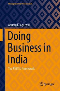 Doing Business in India : The PESTEL Framework - Anurag K. Agarwal