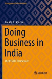 Doing Business in India : The PESTEL Framework - Anurag K. Agarwal