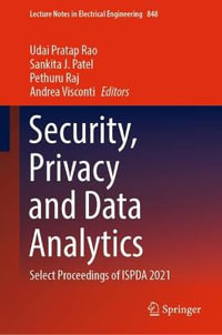 Security, Privacy and Data Analytics : Select Proceedings of ISPDA 2021 - Udai Pratap Rao