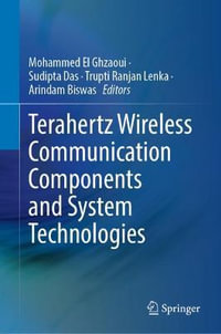 Terahertz Wireless Communication Components and System Technologies - Mohammed El Ghzaoui