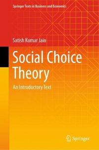 Social Choice Theory : An Introductory Text - Satish Kumar Jain