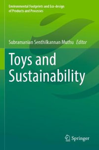 Toys and Sustainability : Environmental Footprints and Eco-Design of Products and Proc - Subramanian Senthilkannan Muthu