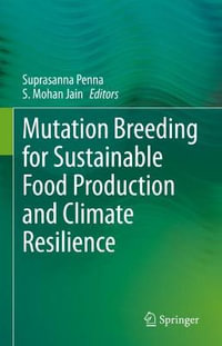 Mutation Breeding for Sustainable Food Production and Climate Resilience - Suprasanna Penna