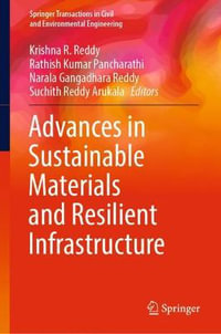 Advances in Sustainable Materials and Resilient Infrastructure : Springer Transactions in Civil and Environmental Engineering - Krishna R. Reddy