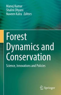 Forest Dynamics and Conservation : Science, Innovations and Policies - Manoj Kumar