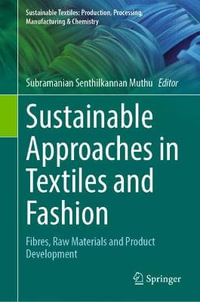 Sustainable Approaches in Textiles and Fashion : Fibres, Raw Materials and Product Development - Subramanian Senthilkannan Muthu