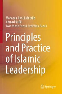 Principles and Practice of Islamic Leadership - Mahazan Abdul Mutalib