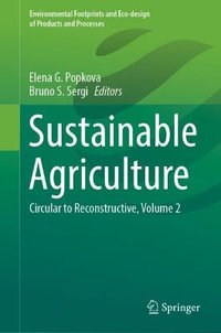 Sustainable Agriculture : Circular to Reconstructive, Volume 2 - Elena G. Popkova