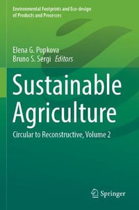 Sustainable Agriculture : Circular to Reconstructive, Volume 2 - Elena G. Popkova