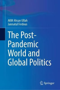 The Post-Pandemic World and Global Politics - A K M Ahsan Ullah