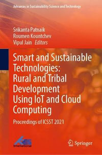 Smart and Sustainable Technologies : Rural and Tribal Development Using IoT and Cloud Computing : Proceedings of ICSST 2021 - Srikanta Patnaik