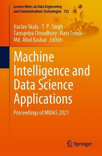 Machine Intelligence and Data Science Applications : Proceedings of MIDAS 2021 - Vaclav Skala