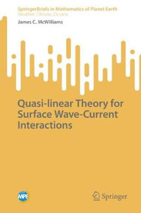 Quasi-linear Theory for Surface Wave-Current Interactions : SpringerBriefs in Mathematics of Planet Earth - James C. McWilliams