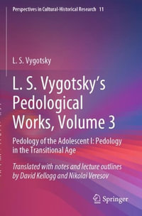 L. S. Vygotsky's Pedological Works, Volume 3 : Pedology of the Adolescent I: Pedology in the Transitional Age - L. S. Vygotsky