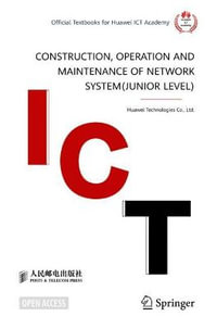 Construction, Operation and Maintenance of Network System(Junior Level) - Ltd. Huawei Technologies Co.