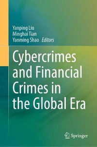 Cybercrimes and Financial Crimes in the Global Era - Yanping Liu