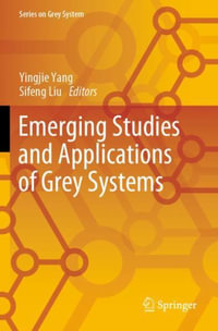 Emerging Studies and Applications of Grey Systems : Series on Grey System - Yingjie Yang