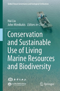 Conservation and Sustainable Use of Living Marine Resources and Biodiversity : Global Ocean Governance and Ecological Civilization - Hui Liu