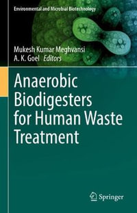 Anaerobic Biodigesters for Human Waste Treatment : Environmental and Microbial Biotechnology - Mukesh Kumar Meghvansi