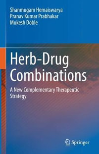 Herb-Drug Combinations : A New Complementary Therapeutic Strategy - Shanmugam Hemaiswarya