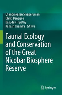 Faunal Ecology and Conservation of the Great Nicobar Biosphere Reserve - Chandrakasan Sivaperuman