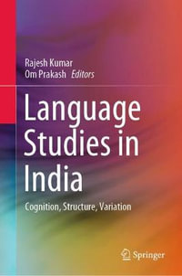 Language Studies in India : Cognition, Structure, Variation - Rajesh Kumar