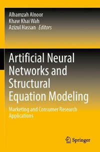 Artificial Neural Networks and Structural Equation Modeling : Marketing and Consumer Research Applications - Alhamzah Alnoor