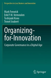 Organizing-for-Innovation : Corporate Governance in a Digital Age - Mark Fenwick