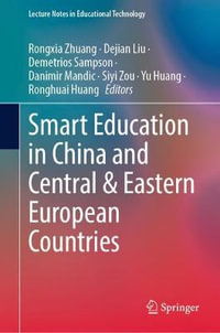 Smart Education in China and Central & Eastern European Countries : Lecture Notes in Educational Technology - Rongxia Zhuang