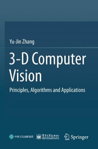 3-D Computer Vision : Principles, Algorithms and Applications - Yu-Jin Zhang