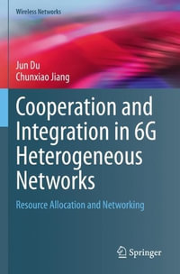 Cooperation and Integration in 6G Heterogeneous Networks : Resource Allocation and Networking - Jun Du