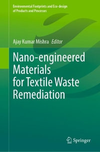 Nano-engineered Materials for Textile Waste Remediation : Environmental Footprints and Eco-design of Products and Processes - Ajay Kumar Mishra