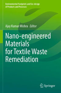 Nano-engineered Materials for Textile Waste Remediation : Environmental Footprints and Eco-design of Products and Processes - Ajay Kumar Mishra