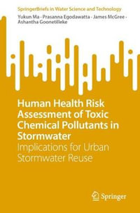 Human Health Risk Assessment of Toxic Chemical Pollutants in Stormwater : Implications for Urban Stormwater Reuse - Yukun Ma