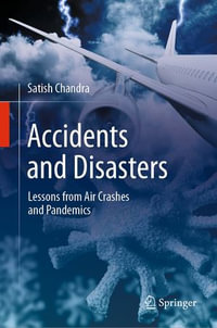 Accidents and Disasters : Lessons from Air Crashes and Pandemics - Satish Chandra