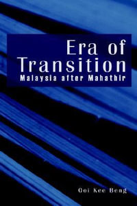 Era of Transition : Malaysia After Mahathir - Ooi Kee Beng