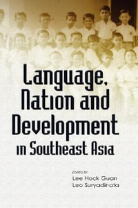 Language, Nation and Development in Southeast Asia - Lee Hock Guan