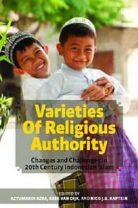 VARIETIES OF RELIGIOUS AUTHORITY : Changes and Challenges in 20th Century Indonesian Islam - Azyumardi Azra