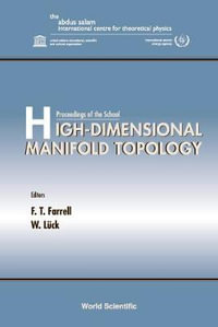 High-Dimensional Manifold Topology : Proceedings of the School ICTP, Trieste, Italy, 21 May-8 June 2001 : Proceedings of the School ICTP, Trieste, Italy, 21 May-8 June 2001 - F. Thomas Farrell