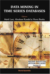 Data Mining In Time Series Databases : Series In Machine Perception And Artificial Intelligence - Horst Bunke