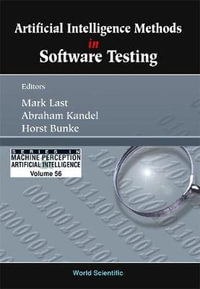 Artificial Intelligence Methods in Software Testing : Machine Perception and Artificial Intelligence - Mark Last