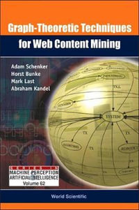 Graph-theoretic Techniques For Web Content Mining : Series In Machine Perception And Artificial Intelligence - Adam Schenker