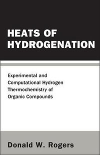 Heats Of Hydrogenation : Experimental And Computational Hydrogen Thermochemistry Of Organic Compounds - Donald W Rogers