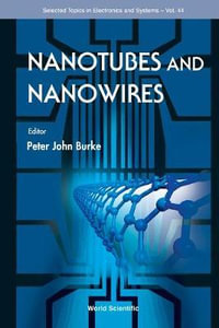 Nanotubes And Nanowires : Selected Topics in Electronics and Systems - John Peter Burke