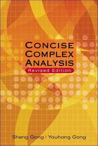 Concise Complex Analysis (Revised Edition) - Sheng Gong