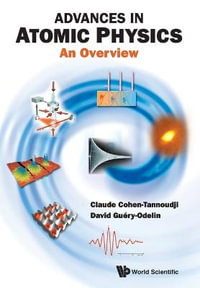 Advances in Atomic Physics : An Overview - Claude Cohen-Tannoudji